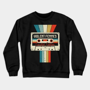 Graphic Violent Femmes Proud Name Cassette Tape Vintage Birthday Gifts Crewneck Sweatshirt